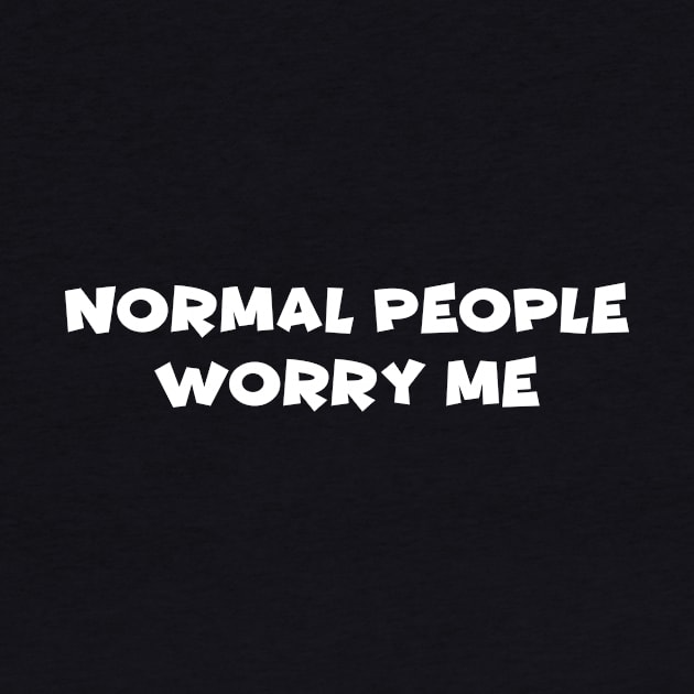 Normal People Worry Me by martinroj